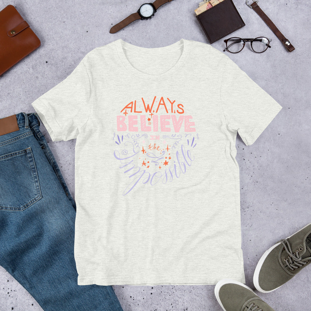 "Always Believe in the Impossible" Short-Sleeve Unisex T-Shirt