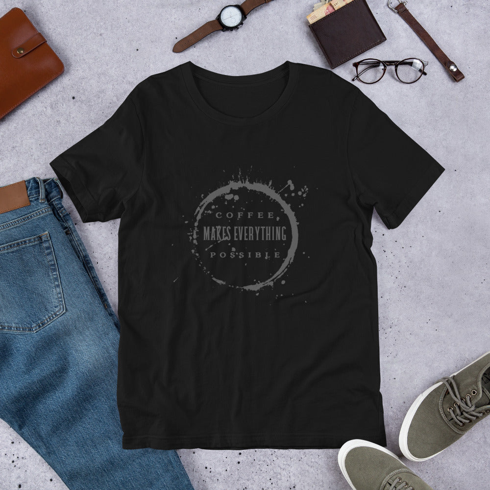 "Coffee Makes Everything Possible" Short-Sleeve Unisex T-Shirt